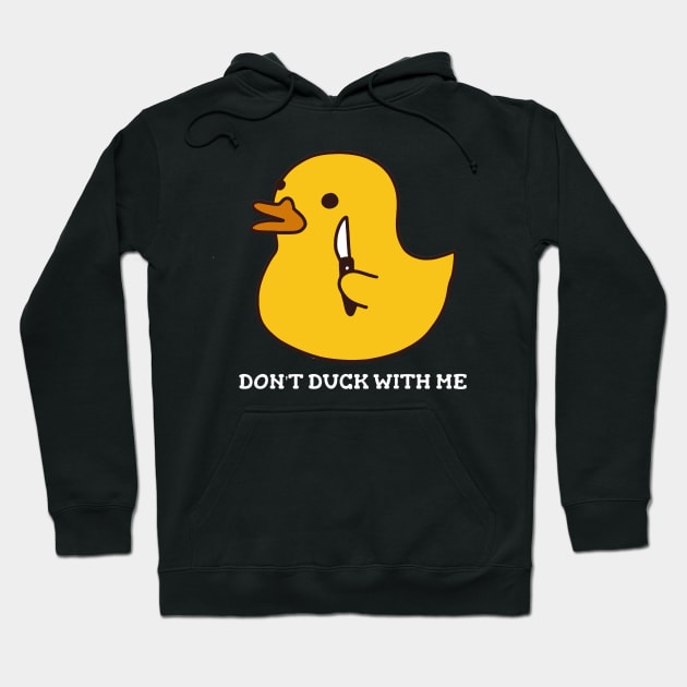 Don't Duck With Me Rubber Duck Switchblade Hoodie by LittleFlairTee